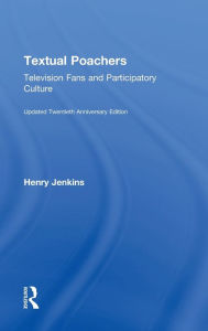 Title: Textual Poachers: Television Fans and Participatory Culture, Author: Henry Jenkins