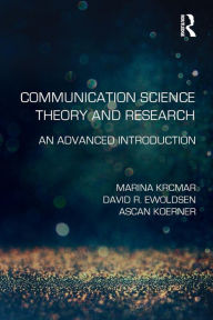 Title: Communication Science Theory and Research: An Advanced Introduction / Edition 1, Author: Marina Krcmar