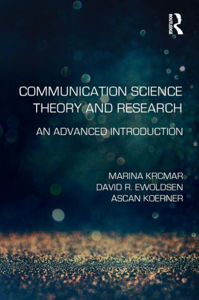 Communication Science Theory and Research: An Advanced Introduction