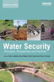 Title: Water Security: Principles, Perspectives and Practices / Edition 1, Author: Bruce Lankford