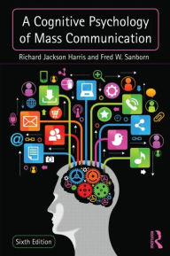 A Cognitive Psychology of Mass Communication / Edition 6