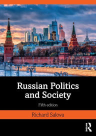 Title: Russian Politics and Society / Edition 5, Author: Richard Sakwa