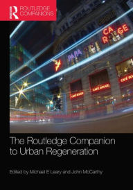 Title: The Routledge Companion to Urban Regeneration / Edition 1, Author: Michael E. Leary