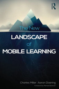 Title: The New Landscape of Mobile Learning: Redesigning Education in an App-Based World / Edition 1, Author: Charles Miller