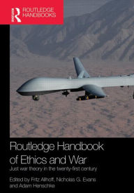 Title: Routledge Handbook of Ethics and War: Just War Theory in the 21st Century / Edition 1, Author: Fritz Allhoff