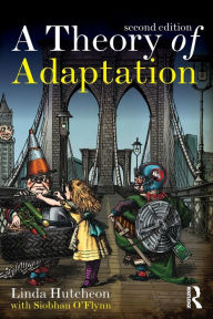 Title: A Theory of Adaptation / Edition 2, Author: Linda Hutcheon