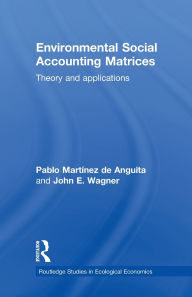 Title: Environmental Social Accounting Matrices: Theory and applications / Edition 1, Author: Pablo Martínez de Anguita