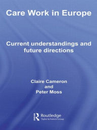 Care Work in Europe: Current Understandings and Future Directions