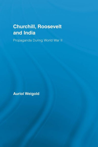 Churchill, Roosevelt and India: Propaganda During World War II
