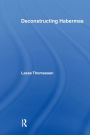 Deconstructing Habermas
