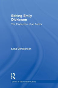 Title: Editing Emily Dickinson: The Production of an Author, Author: Lena Christensen