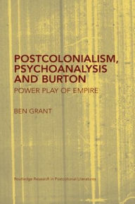 Title: Postcolonialism, Psychoanalysis and Burton: Power Play of Empire, Author: Ben Grant