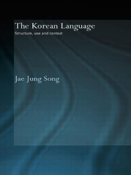 The Korean Language: Structure, Use and Context