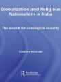 Globalization and Religious Nationalism in India: The Search for Ontological Security