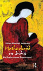 Motherhood in India: Glorification without Empowerment?