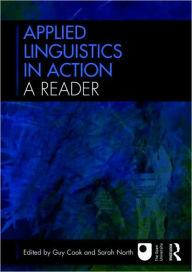 Title: Applied Linguistics in Action: A Reader / Edition 1, Author: Guy Cook