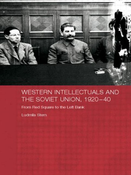 Western Intellectuals and the Soviet Union, 1920-40: From Red Square to the Left Bank / Edition 1