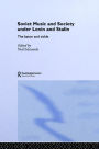 Soviet Music and Society under Lenin and Stalin: The Baton and Sickle / Edition 1