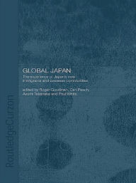 Title: Global Japan: The Experience of Japan's New Immigrant and Overseas Communities / Edition 1, Author: Roger Goodman