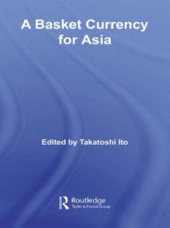 Title: A Basket Currency for Asia, Author: Takatoshi Ito