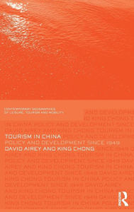 Title: Tourism in China: Policy and Development Since 1949 / Edition 1, Author: David Airey