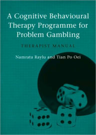 Title: A Cognitive Behavioural Therapy Programme for Problem Gambling: Therapist Manual / Edition 1, Author: Namrata Raylu