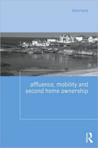 Title: Affluence, Mobility and Second Home Ownership, Author: Chris Paris