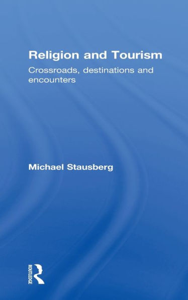 Religion and Tourism: Crossroads, Destinations and Encounters