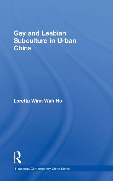 Gay and Lesbian Subculture in Urban China / Edition 1