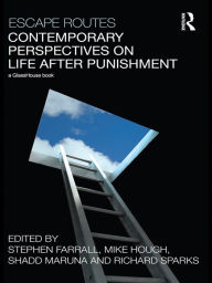 Title: Escape Routes: Contemporary Perspectives on Life after Punishment, Author: Stephen Farrall