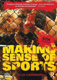 Title: Making Sense of Sports / Edition 5, Author: Ellis Cashmore