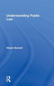 Title: Understanding Public Law / Edition 1, Author: Hilaire Barnett