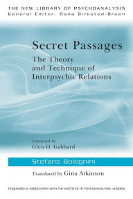 Title: Secret Passages: The Theory and Technique of Interpsychic Relations / Edition 1, Author: Stefano Bolognini