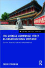 The Chinese Communist Party As Organizational Emperor: Culture, reproduction, and transformation / Edition 1