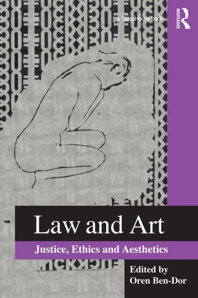 Law and Art: Justice, Ethics and Aesthetics / Edition 1