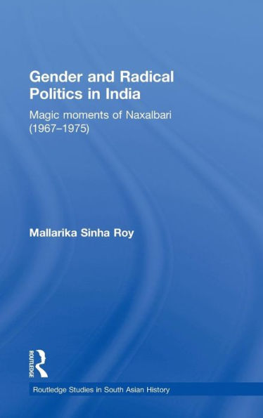 Gender and Radical Politics in India: Magic Moments of Naxalbari (1967-1975)