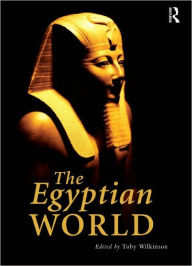 Title: The Egyptian World / Edition 1, Author: Toby Wilkinson