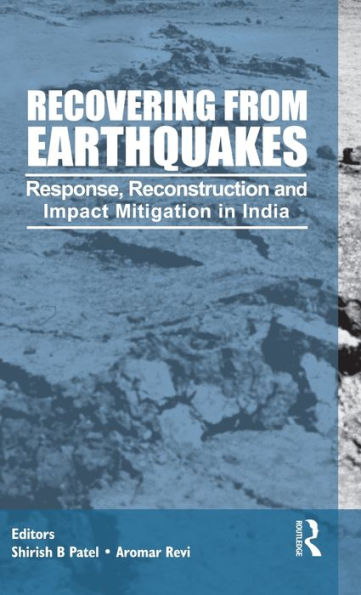 Recovering from Earthquakes: Response, Reconstruction and Impact Mitigation in India