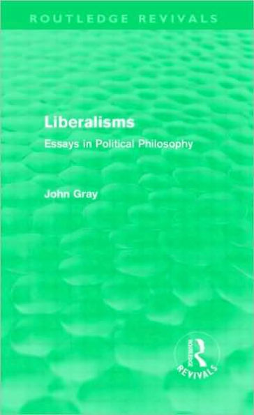 Liberalisms: Essays in Political Philosophy / Edition 1