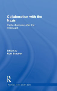 Title: Collaboration with the Nazis: Public Discourse after the Holocaust, Author: Roni Stauber