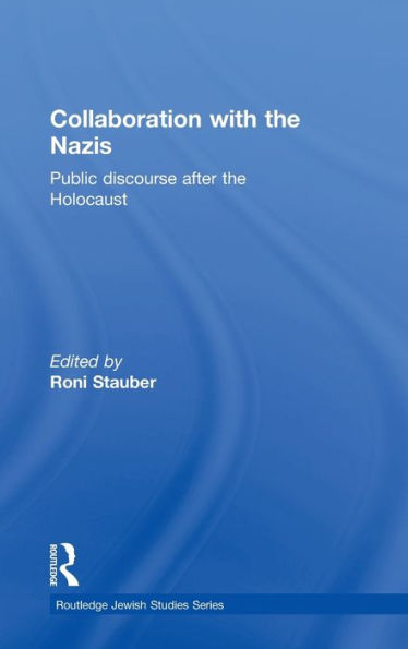 Collaboration with the Nazis: Public Discourse after the Holocaust