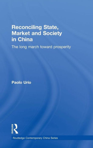 Reconciling State, Market and Society in China: The Long March Toward Prosperity / Edition 1