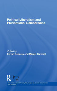 Title: Political Liberalism and Plurinational Democracies, Author: Ferran Requejo