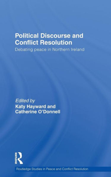 Political Discourse and Conflict Resolution: Debating Peace in Northern Ireland