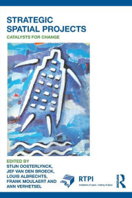 Title: Strategic Spatial Projects: Catalysts for Change / Edition 1, Author: Stijn Oosterlynck