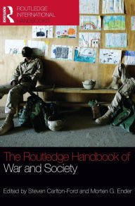 Title: The Routledge Handbook of War and Society: Iraq and Afghanistan / Edition 1, Author: Steven Carlton-Ford