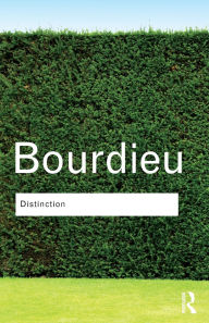 Title: Distinction: A Social Critique of the Judgement of Taste / Edition 1, Author: Pierre Bourdieu
