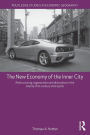 The New Economy of the Inner City: Restructuring, Regeneration and Dislocation in the 21st Century Metropolis