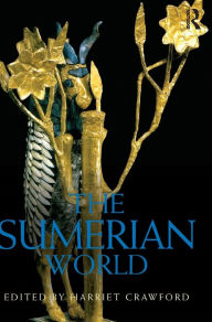 Title: The Sumerian World / Edition 1, Author: Harriet Crawford