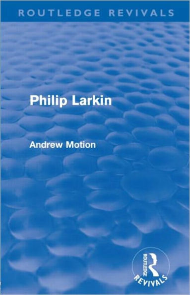 Philip Larkin (Routledge Revivals)